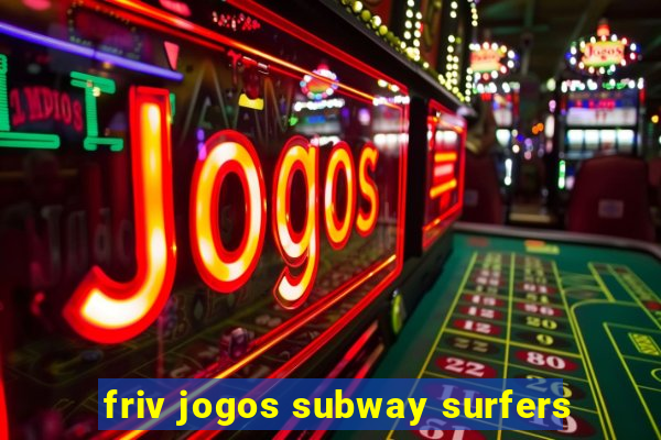 friv jogos subway surfers